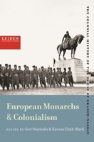 European Monarchies & Colonialism (The Colonial History of the House of Orange-Nassau) 908728490X Book Cover