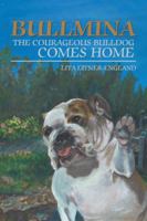 Bullmina the Courageous Bulldog Comes Home 1546241027 Book Cover