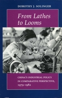 From Lathes to Looms: China's Industrial Policy in Comparative Perspective, 1979-1982 0804719144 Book Cover