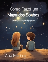 Como fazer um mapa dos sonhos: Livro para crianças e jovens (Espiritualidade para crianças) B0CD16V26L Book Cover