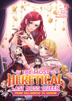The Most Heretical Last Boss Queen: From Villainess to Savior (Light Novel) Vol. 9 B0DYNG8H6P Book Cover