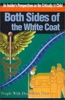 Both Sides of the White Coat: An Insider's Perspectives on the Critically Ill Child 059513307X Book Cover