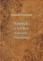 Speech of the Hon. Edwards Pierrepont 551860498X Book Cover