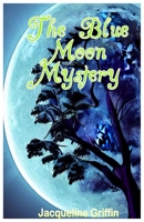 The Blue Moon Mystery: A Curse Awakened and the Battle for the Future B0BSJPSCT7 Book Cover