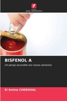 BISFENOL A: Um perigo escondido nos nossos alimentos (Portuguese Edition) 6208677009 Book Cover