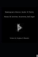 Shakespeare’s Raven’s Awoke AF Poetry: Poems Of Activism, Awareness, And Anger B089M41M2C Book Cover