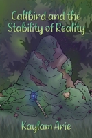 Callbird and the Stability of Reality B0B3DLX4B3 Book Cover