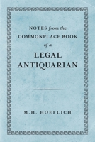 Notes from the Commonplace Book of a Legal Antiquarian 1616196629 Book Cover