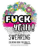 Fck Yeah: Swearing Coloring Book for Adults: Unhallowed Profanity and Rude Words: Fun Gifts for Stress Relieve: Creative Cursing Sweary Color Pages ... Ups Relaxation: 25 Creative Swearword Designs 1523765739 Book Cover