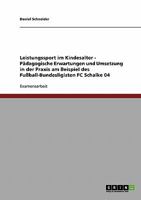 Leistungssport im Kindesalter. P�dagogische Erwartungen und Umsetzung in der Praxis: Am Beispiel des Fu�ball-Bundesligisten FC Schalke 04 3638706702 Book Cover