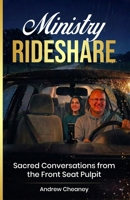 Ministry Rideshare: Sacred Conversations from the Front Seat Pulpit B0HHY3H9YC Book Cover