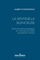 La sentinelle silencieuse: Recherches phénoménologiques sur l'incarnation de l'esprit et perspectives cliniques B0991DVS3N Book Cover