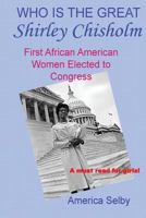 Who is the Great Shirley Chrisholm LARGE PRINT: First African American Woman to be Elected To Congress 1539880222 Book Cover