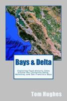 Bays & Delta: Exploring Food Historic Sites Around the California Delta, Monterey and San Francisco Bays 1723309745 Book Cover