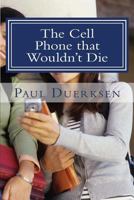 The Cell Phone That Wouldn't Die: And Other Plays 152382915X Book Cover