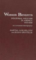 Worker Benefits: Industrial Welfare in America 1900-1935 0810816148 Book Cover