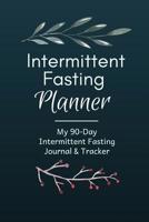 Intermittent Fasting Planner: A 90-Day Fasting Tracker Journal for Beginners and Pros to Track Calories, Fasting Times, Weight Loss Results and MORE Nature 1076065147 Book Cover