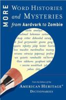 More Word Histories and Mysteries: From Aardvark to Zombie 0618716815 Book Cover