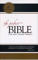 The Perfect Bible: Pick and Choose Version 0978608305 Book Cover