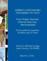 Emmie's Crocheting for Babes to Tots: A Look Back at Survival Apparel in Changing Times 1470131714 Book Cover