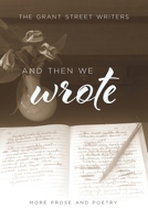 And Then We Wrote: More Prose and Poetry 0999719521 Book Cover