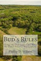 Bud's Rules: Things My Dad Taught Me When He Didn't Know I Was Looking 1981973796 Book Cover