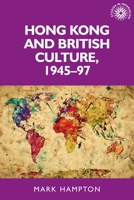 Hong Kong and British Culture, 1945-97 1526116723 Book Cover