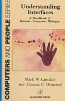 Understanding Interfaces: A Handbook of Human-Computer Dialogue (Computer and People Series) 0125283903 Book Cover