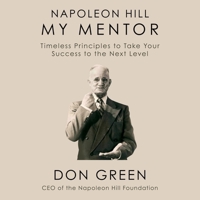 Napoleon Hill My Mentor: Timeless Principles to Take Your Success to the Next Level B08ZB6S9TK Book Cover