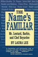 The Name's Familiar: Mr. Leotard, Barbie, and Chef Boy-Ar-Dee 1565543947 Book Cover