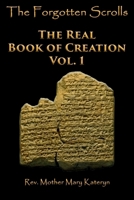 The Forgotten Scrolls: The Real Book of Creation Vol. 1 B0FRF3TVKF Book Cover