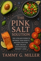 The Pink Salt Solution: The 4-Pillar System to Optimize Your Body's Natural Rhythm and Unlock Sustainable Weight Loss B0FL2WNKLC Book Cover