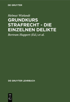 Grundkurs Strafrecht - Die Einzelnen Delikte 3110145243 Book Cover