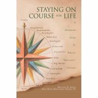 Staying on Course for Life: A Handbook Guide to Biblical Nouthetic Counsel 0595432999 Book Cover