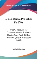 de La Baisse Probable de L'Or, Des Consa(c)Quences Commerciales Et Sociales 124799550X Book Cover