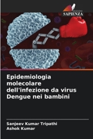 Epidemiologia molecolare dell'infezione da virus Dengue nei bambini (Italian Edition) 6207677412 Book Cover