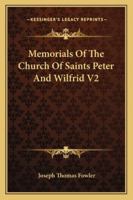 Memorials Of The Church Of Saints Peter And Wilfrid V2 1432540351 Book Cover