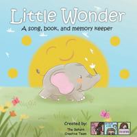 Little Wonder: A Song, Book and Memory Keeper 0692938214 Book Cover