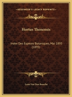 Hortus Thenensis: Index Des Especes Botaniques, Mai 1895 (1895) 1161005803 Book Cover