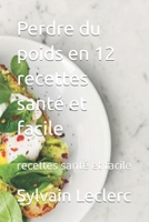 Perdre du poids en 12 recettes santé et facile: recettes santé et facile B0BSWV4JHX Book Cover