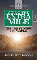 Going The Extra Mile: The "Do It Now: Principle 1722505958 Book Cover