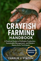 CRAYFISH FARMING HANDBOOK: A Practical Guide to Profitable Production, Sustainable Management, and Modern Aquaculture Techniques B0G7HLL1WZ Book Cover