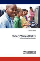 Theory Versus Reality: A Technology Plan Revision 3838340434 Book Cover