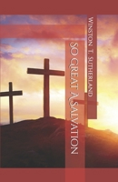 So Great A Salvation 1690893672 Book Cover