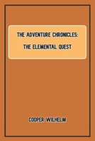 The Adventure Chronicles: The Elemental Quest B0CHLH5CQQ Book Cover
