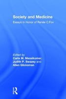 Society and Medicine: Essays in Honor of Renee C. Fox (Festschriften) 0765801566 Book Cover