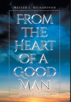 From The Heart of a Good Man: Trying to be a Better Man 1645154785 Book Cover