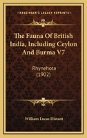 The Fauna Of British India, Including Ceylon And Burma V7: Rhynehota 0548628211 Book Cover