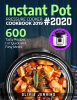 Instant Pot Pressure Cooker Cookbook 2019: 600 Tasty Recipes For Quick And Easy Meals 1071041509 Book Cover