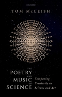 The Poetry and Music of Science: Comparing Creativity in Science and Art 0192845373 Book Cover